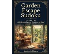 Garden Escape Sudoku: 100 Elegant Puzzles from Easy to Hard (ShuRees Puzzle Collections)