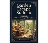 Garden Escape Sudoku: 100 Elegant Puzzles from Easy to Hard (ShuRees Puzzle Collections)