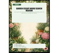 Garden Escape Word Search Medium: 75 lush puzzles filled with blooms, herbs, and greenhouse calm Medium edition with a balanced mix of readability and challenge.