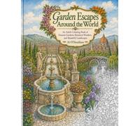Garden Escapes Around the World: An Adult Coloring Book of Famous Gardens, Botanical Wonders, and Beautiful Landscapes