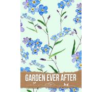 Garden Ever After: An Inspiring Journey for Uniting Hearts Amidst Nature’s Beauty, Creating Cherished Moments and Lasting Memories