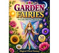 Garden Fairies Coloring Book: A Whimsical Coloring Book with Flower Fairy Villages, Magical Garden Homes, and Fantasy Nature Scenes