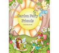 Garden Fairy Friends: Fun coloring book with garden fairies for all ages