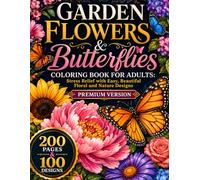 Garden Flowers & Butterflies Coloring Book for Adults: Stress Relief with Easy, Beautiful Floral and Nature Designs