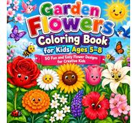 Garden Flowers Coloring Book for Kids Ages 5-8: 50 Fun and Easy Flower Designs for Creative Kids | Cute Garden Blooms, Butterflies, Bees, and Nature-Themed Coloring Pages