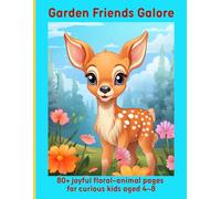 Garden Friends Galore: 80+ joyful floral-animal pages for curious kids aged 4-8