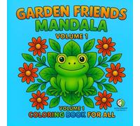 GARDEN FRIENDS MANDALA, VOLUME 1: COLORING BOOK FOR ALL, (Mandala coloring book)