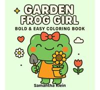 Garden Frog Girl: Cozy Gardening Coloring Book with Kawaii Flowers