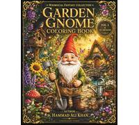 Garden Gnome Coloring Book: 35+ Cozy Garden Gnomes, Charming Cottages, Woodland Flowers & Premium Grayscale Designs for Adults (Whimsical Fantasy Collection)