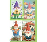 Garden Gnome Colouring Book: Gnomes of the Garden