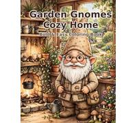 Garden Gnomes Cozy Home: Bold & Easy Coloring Book: 50 Whimsical Illustrations of Gnomes at Home for Relaxation and Stress Relief | 8.5 x 11 Inches