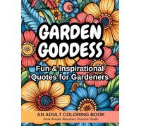 Garden Goddess: Adult Coloring Book with Fun and Inspirational Quotes for Gardeners