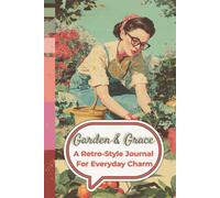 Garden & Grace Journal (Vintage Lady Series): A retro daily planner for peaceful routines, mindful moments, and garden-inspired charm.