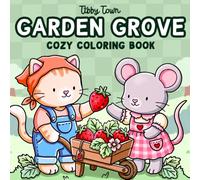 Garden Grove: Cozy Coloring Book for Adults and Kids with Cute Animal Friends in Spring Gardening Scenes (Tibby Town | Cute and Cozy Coloring)