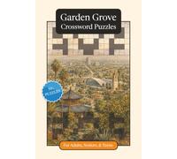 Garden Grove Crossword Puzzles: Crossword Puzzles with Easy to Read Print about Garden Grove, Culture, History and More | 6x9 inches, 120 pages | 50+ ... Relaxation (U.S. Cities Crossword Puzzles)