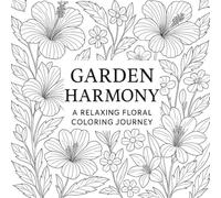 Garden Harmony: A Relaxing Floral Coloring Journey