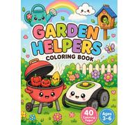 Garden Helpers Coloring Book: Cute Kawaii Garden Tools, Outdoor Toys & Backyard Friends for Kids Ages 3-6 | Easy Bold and Simple Coloring Pages for ... and Toddlers (Cute Helpers Coloring Books)