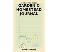 Garden & Homestead Journal - Pocket Edition: A Fillable Log for Growers, Beekeepers, and Small-Scale Livestock