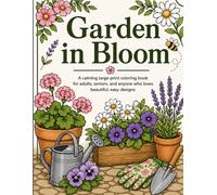 Garden in Bloom: A calming large-print coloring book for adults, seniors, and anyone who loves beautiful, easy designs
