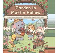 Garden in Muffin Hollow: A Cozy Garden Coloring Book - 40 Bold & Easy Pages for Kids & Adults
