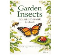 Garden Insects Coloring Book for Adults: A Relaxing Nature Coloring Book with Garden Insects and Calm Outdoor Scenes for Stress Relief (Garden Life Coloring Series)