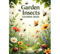 Garden Insects - Coloring Book: Fun and Relaxing Garden Bug Coloring Pages for Kids, Teens, and Adults | Butterflies, Bees, Ladybugs, and More