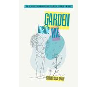 Garden Inside Me: Feelings: Our hearts are not boxes to manage. They are gardens to grow. This book is not just for children. It is for every adult ... and still does. (Magic & Miracle Series)