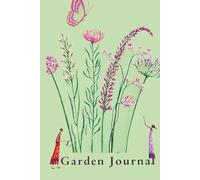 Garden Journal: A Guided Companion for Every Gardener