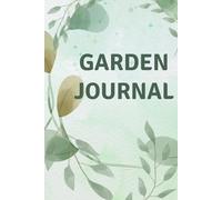 Garden Journal: As My Garden Grows - Your Essential Companion for a Thriving Garden