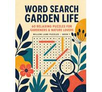 Garden Life: 60 Relaxing Word Search Puzzles for Gardeners & Nature Lovers (Willow Lane Word Search Puzzles)