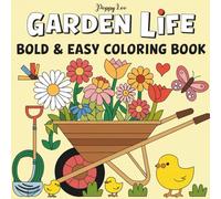 Garden Life: Bold And Easy Coloring Book For Adults and Teens with Cute Creatures and Plants