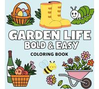Garden Life Bold & Easy Coloring Book: Simple and Beautiful Garden Scenes