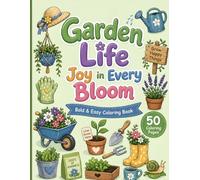 Garden Life: Bold & Easy Garden Coloring Book for All Ages (Cozy Coloring Collection)