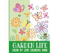 Garden Life Color by Line Coloring Book: Thick and Bold Colored Outlines for Easy Coloring