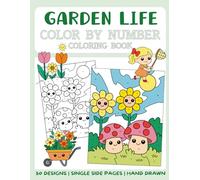 Garden Life Color By Number Coloring Book: 50 Big and Bold Coloring Pages for Kids (Color By Number for Kids)