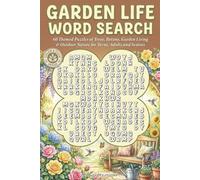 Garden Life Word Search: 60 Themed Puzzles of Trees, Botany, Garden Living & Outdoor Nature for Teens, Adults and Seniors (Color & Calm Garden Series)
