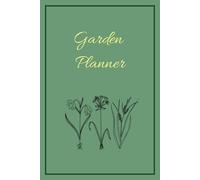 Garden Log Book: A simple way to plan your gardena