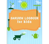 Garden logbook for kids: A Journey of blossoms Buds and Plants with My Green Thumb