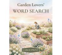 Garden Lovers' Word Search: Large Print, Easy Word Searches for Garden & Plant Lovers (Botanical Calm Puzzle Series)