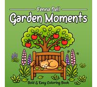 Garden Moments: Bold & Easy Coloring Book Featuring 50 Outdoor Scenes for Adults, Teens and Kids
