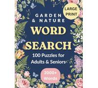 Garden & Nature Word Search: 100 Large Print Puzzles for Adults & Seniors | 2000+ Relaxing Botanical Words (Flowers, Trees, Wildlife & More)