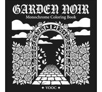 Garden Noir Monochrome Coloring Book for Adults: 40 Botanical Scenes with Roses, Peonies and Wildflowers on a Dramatic Background for Relaxation Stress Relief (Monochrome Escape Coloring)