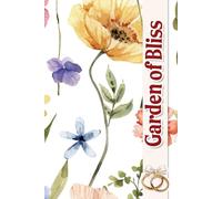 Garden of Bliss: A Cherished Journey to Cultivate Your Dream Celebration With Detailed Organization and Inspiring Ideas for Every Aspect of Your Special Day.