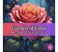 Garden of Color: A Nature-Themed Coloring Book for Relaxation and Creativity