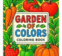 Garden of Colors: Fruits and Veggies Coloring Book