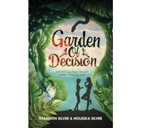 Garden of Decision: Formed from Dust - Forged in Fire - Freed by Faith