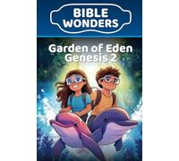 Garden of Eden - Genesis 2: Bible Lesson for Kids About God’s Design and Purpose (Bible Wonders)