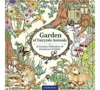Garden of Fairytale Animals: A Curious Collection of Creatures to Color (Coloring Books)