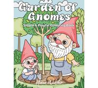 Garden of Gnomes: Simple & Playful Colouring Book. An enchanting colouring book for all ages.