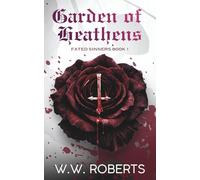Garden of Heathens: Fated Sinners Trilogy - Book 1